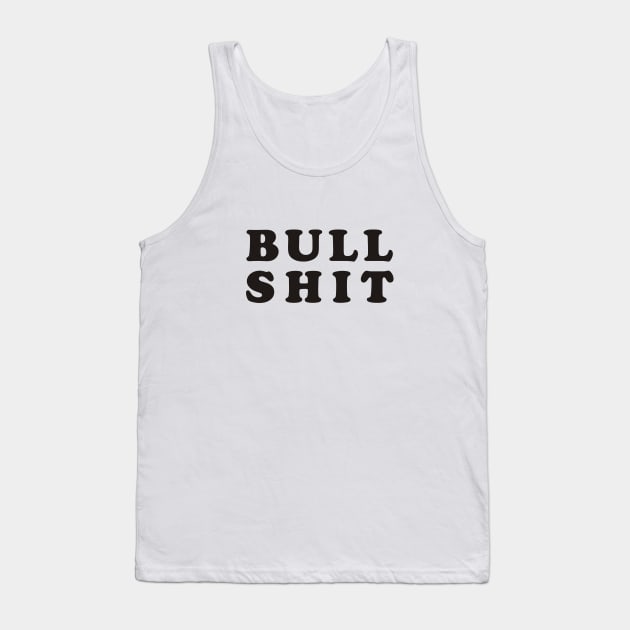 Bull Shit Tank Top by grekhov